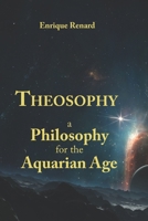 Theosophy: A Philosophy for the Aquarian Age 1088973469 Book Cover