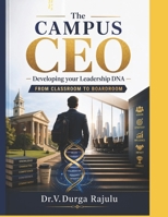 The CAMPUS CEO: Developing your Leadership DNA - From Classroom to Boardroom B0GY8QS43P Book Cover