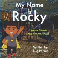 My Name is Rocky: A Closed Mouth Does Not Get Heard B08R69ZBZM Book Cover