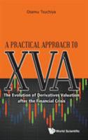 A Practical Approach to XVA: The Evolution of Derivatives Valuation after the Financial Crisis 9813272732 Book Cover