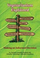 Vegetarianism Explained: Making an Informed Decision 0954852060 Book Cover