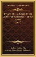 Byways of Two Cities, by the Author of the Romance of the Streets 143679532X Book Cover