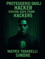Staying safe from Hackers: Protect Yourself from Hackers, Secure Your Crypto, and Spend Anonymously B0FL7TRQTR Book Cover