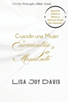 Author's Edition: Cuando una Mujer Encuentra Su Momento: Para la mujer que ha estado esperando (Spanish Edition) B0972L4TZY Book Cover