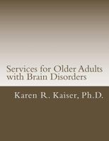 Services for Older Adults with Brain Disorders 1482568543 Book Cover
