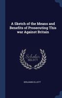 The Means And Benefits Of Prosecuting This War Against Britain 1179182960 Book Cover