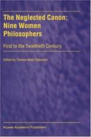 The Neglected Canon: Nine Women Philosophers from the Twelfth to the Twentieth Century 0792359569 Book Cover