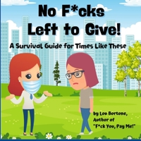 No F*cks Left to Give: A Survival Guide for Times Like These 0999459627 Book Cover