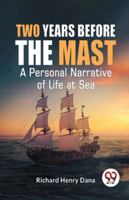 Two Years Before The Mast A Personal Narrative Of Life At Sea 9358592265 Book Cover