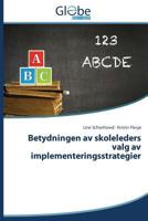 Betydningen AV Skoleleders Valg AV Implementeringsstrategier 3639847644 Book Cover
