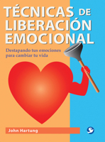 Técnicas de liberación emocional: Destapando tus emociones para cambiar tu vida 607772372X Book Cover