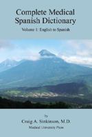 Complete Medical Spanish Dictionary Volume 1: English to Spanish 0974508942 Book Cover
