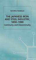 The Japanese Iron and Steel Industry, 1850-1990: Continuity and Discontinuity 0333611314 Book Cover