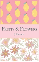 Fruits & Flowers: A collection of poems inspired by gardens and the world around us B0FHGXGJGT Book Cover