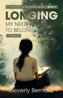Longing: My Need to Belong (In the Palm of His Hands Series) 1068229500 Book Cover