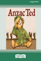 Anzac Ted: [large print edition] 1459693736 Book Cover