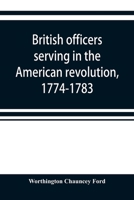 British Officers Serving in the American Revolution, 1774-1783 9353920833 Book Cover