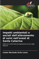 Impatti ambientali e sociali dell'allevamento di suini nell'ovest di Santa Catarina: Dalla non conformità alla legislazione all'uso degli effluenti 6205885921 Book Cover