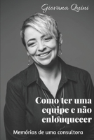 Como ter uma equipe e n�o enlouquecer: Mem�rias de uma consultora B08GFSYK7K Book Cover