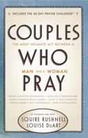 Couples Who Pray: The Most Intimate Act Between a Man and a Woman 078523196X Book Cover