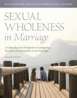 Sexual Wholeness in Marriage: An LDS Perspective on Integrating Sexuality and Spirituality in Our Marriages 0981957641 Book Cover