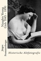 Naughty Young Girls 1845 - 1890: Historische Aktfotografie 1530120705 Book Cover