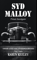 There Goes the Neighbourhood: Syd Malloy, Private Investigator Short Stories B0B5PLF8MC Book Cover