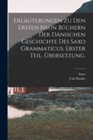 Erläuterungen zu den ersten neun Büchern der dänischen Geschichte des Saxo Grammaticus. Erster Teil. Übersetzung. 1019318236 Book Cover