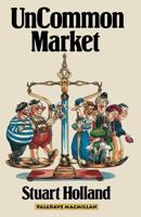 The Uncommon Market: Capital, Class, and Power in the European Community 0333276868 Book Cover