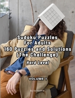 Sudoku Puzzles For Adults: 160 Puzzles and Solutions (The Challenge) - Volume 1 Hard Level B08WK2LFM1 Book Cover
