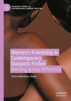 Women's Friendship in Contemporary Diasporic Fiction: Bonding across Difference (Palgrave Studies in Contemporary Women’s Writing) B0G3G4N36M Book Cover
