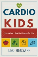 Cardio Kids: Raising Heart-Healthy Children for Life B0FM44P6NF Book Cover