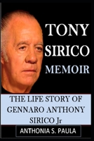 TONY SIRICO MEMOIR: THE LIFE STORY OF GENNARO ANTHONY SIRICO Jr B0B6LNSLT6 Book Cover