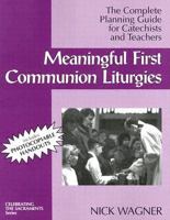 Meaningful 1st Communion Liturgies: The Complete Planning Guide for Catechists and Teachers 0893904325 Book Cover
