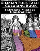 Silesian Folk Tales Coloring Book: Intricate Vintage Illustrations 1499124406 Book Cover