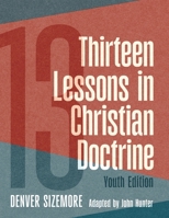 Thirteen Lessons in Christian Doctrine: Youth Edition 0899003818 Book Cover