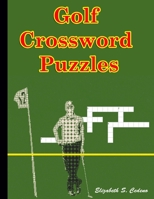 Golf Crossword Puzzles: Find the city of GOLF Courses in the clues - Crossword Puzzles B099BYQP7Y Book Cover