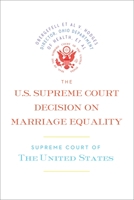 The U.S. Supreme Court Decision on Marriage Equality: The complete decision, including dissenting opinions 161219530X Book Cover