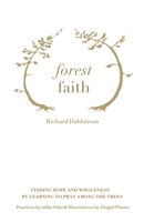 Forest Faith: Finding Hope and Wholeness By Learning to Pray Among the Trees B09HG2T6ND Book Cover