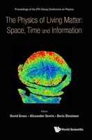 The Physics of Living Matter: Space, Time and Information: Proceedings of the 27th Solvay Conference on Physics 9813239247 Book Cover