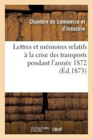 Lettres Et Ma(c)Moires Relatifs a la Crise Des Transports Pendant L'Anna(c)E 1872 2013762887 Book Cover