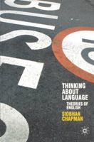 Thinking about Language: Theories of English (Perspectives on the English Language) 1403922039 Book Cover