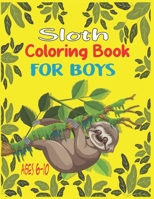 Sloth Coloring Book For Boys Ages 6-10: 35 cute unique sloth coloring pages B08B39MQV3 Book Cover