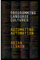 Programming Language Cultures: Automating Automation 1503633357 Book Cover