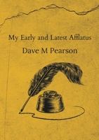 My Early and Latest Afflatus 1446196380 Book Cover