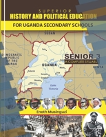 SUPERIOR HISTORY AND POLITICAL EDUCATION: SENIOR THREE 9913617529 Book Cover