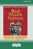 The Real Wealth of Nations: Creating a Caring Economics [16pt Large Print Edition] 0369386795 Book Cover
