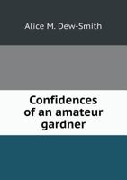 Confidences of an Amateur Gardner 5518430485 Book Cover