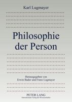 Philosophie Der Person: Herausgegeben Von Erwin Bader Und Franz Lugmayer 3631583907 Book Cover