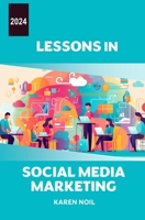 Lessons in Social Media Marketing 2024 B0CNMKLVGQ Book Cover